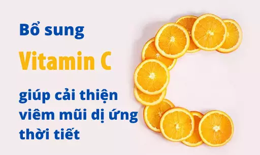 bo-sung-vitamin-c-giup-cai-thien-viem-mui-di-ung-thoi-tiet.webp